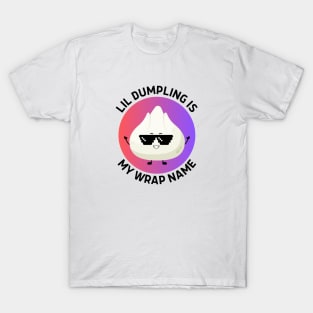 Lil Dumpling Is My Wrap Name | Dumpling Pun T-Shirt